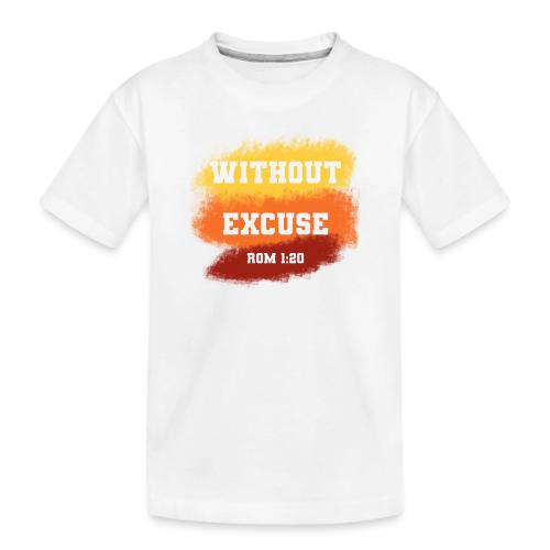 Without Excuse - Romans 1:20 - Toddler Premium Organic T-Shirt