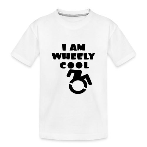 I am wheely cool. for real wheelchair users * - Toddler Premium Organic T-Shirt