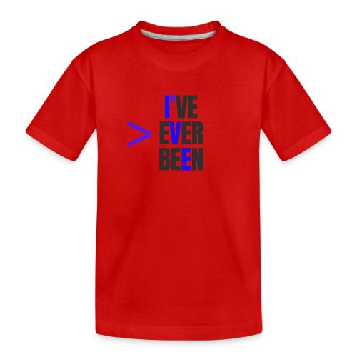 Better Than I've Ever Been - Toddler Premium Organic T-Shirt