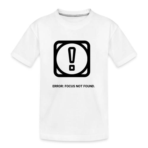 ERROR: FOCUS NOT FOUND T-Shirt | Funny Remote Work - Toddler Premium Organic T-Shirt