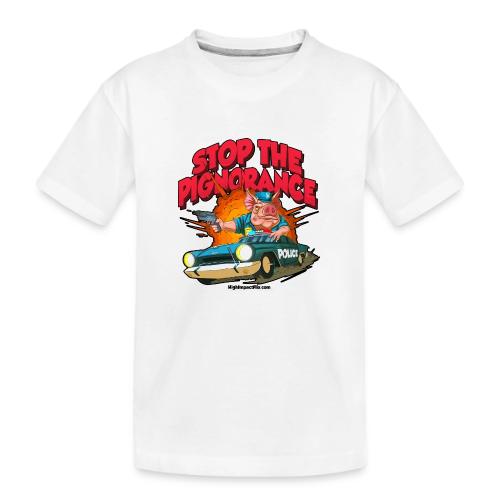 Stop Pignorance for LIGHT Material - Toddler Premium Organic T-Shirt
