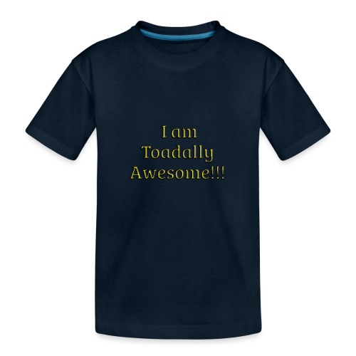 I am Toadally Awesome - Toddler Premium Organic T-Shirt