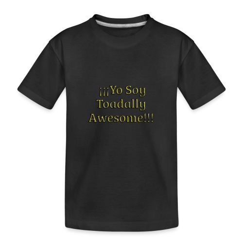 Yo Soy Toadally Awesome - Toddler Premium Organic T-Shirt