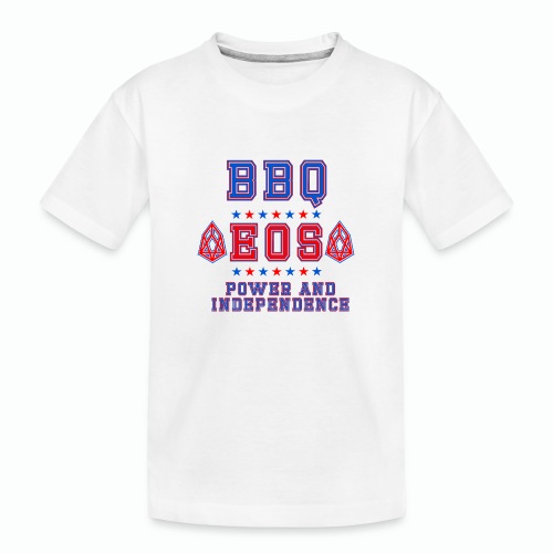 BBQ EOS POWER N INDEPENDENCE T-SHIRT - Toddler Premium Organic T-Shirt