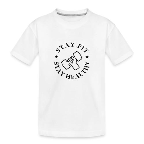 Stay Fit Stay Healthy - Toddler Premium Organic T-Shirt