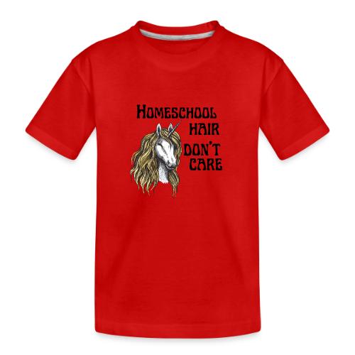 Homeschool Hair Don't Care - Toddler Premium Organic T-Shirt