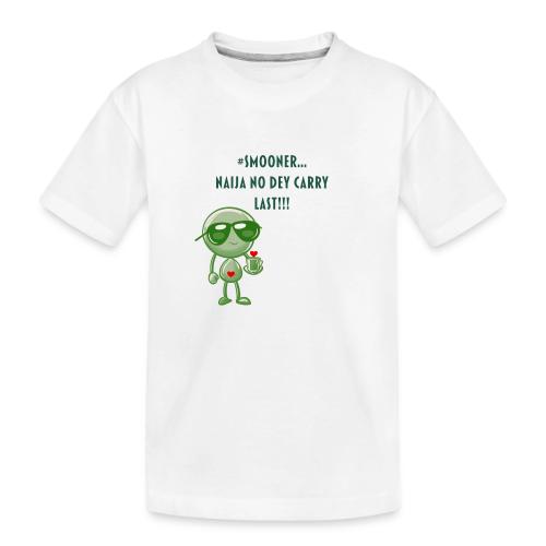 Smoon City | Naija No dey Carry Last Only - Toddler Premium Organic T-Shirt