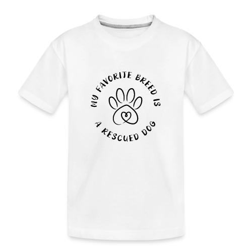 Favorite breed? Rescued dog! - Toddler Premium Organic T-Shirt