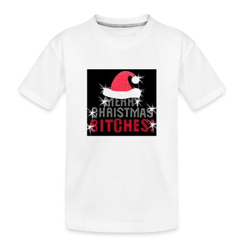 Merry Christmas Bitches - Toddler Premium Organic T-Shirt