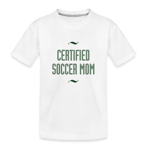 Certified Soccer Mom Women's Tee - Toddler Premium Organic T-Shirt
