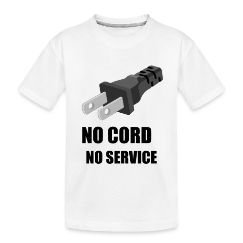 No Cord, No Service - Toddler Premium Organic T-Shirt