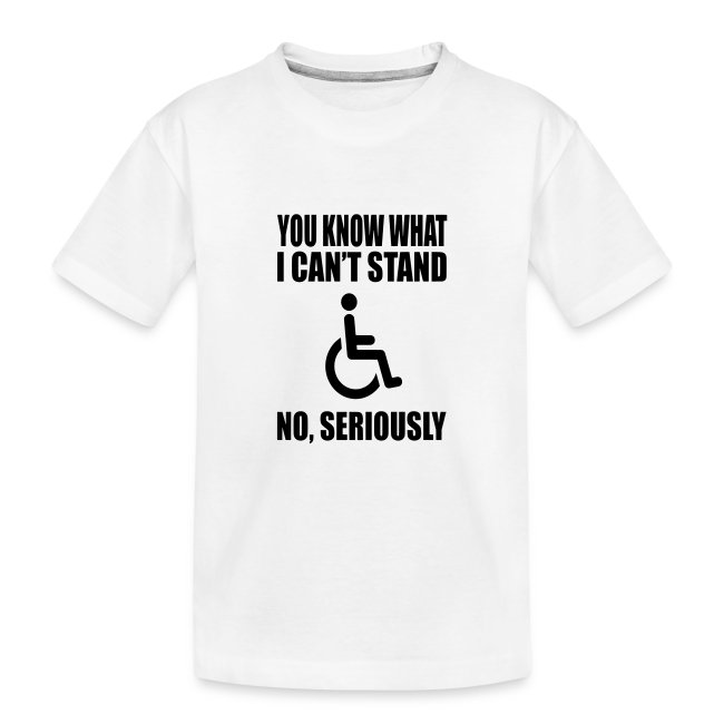 You know what i can't stand. Wheelchair humor