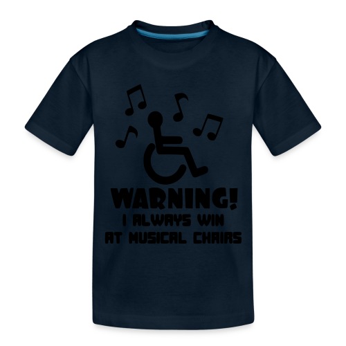 Wheelchair users always win at musical chairs - Toddler Premium Organic T-Shirt
