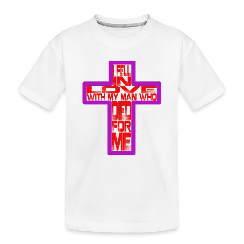 I Fell In Love With Man Who Died For Me Christian - Toddler Premium Organic T-Shirt