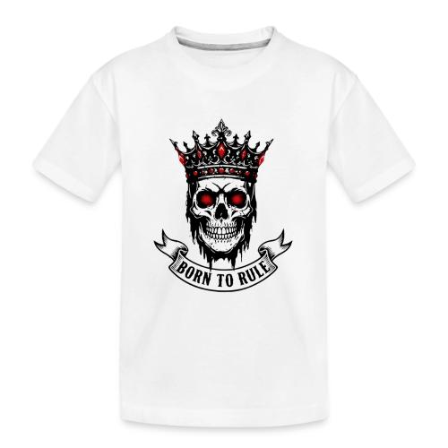 Born to Rule Skull King - Toddler Premium Organic T-Shirt