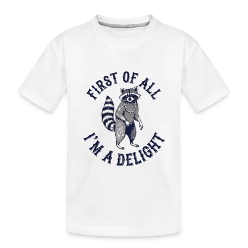 Funny Raccoon Tee – First Of All I'm A Delight - Toddler Premium Organic T-Shirt