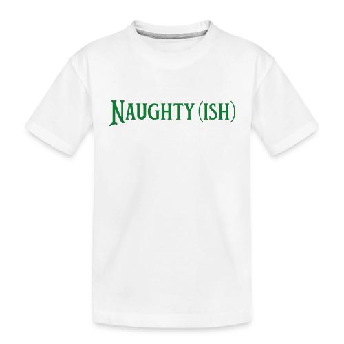 Naughtyish Green - Toddler Premium Organic T-Shirt