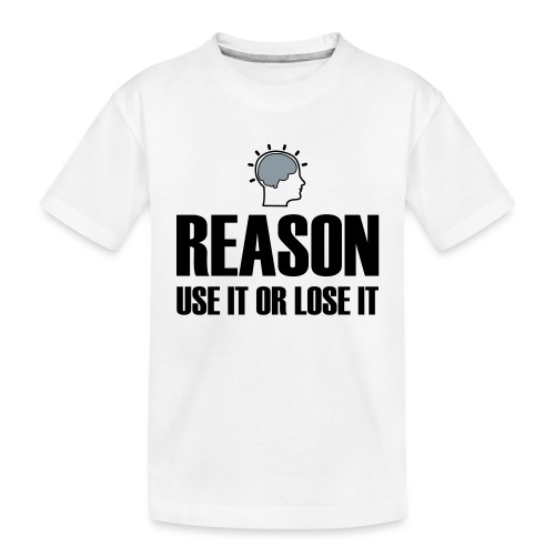 Reason: use it or lose it - Toddler Premium Organic T-Shirt