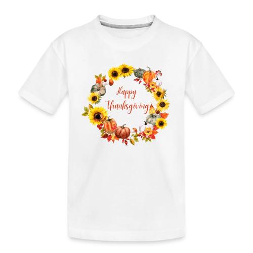 Happy thanksgiving - Toddler Premium Organic T-Shirt