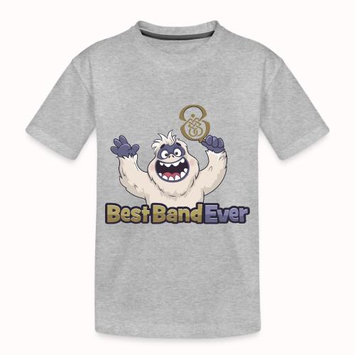 best band ever - Toddler Premium Organic T-Shirt