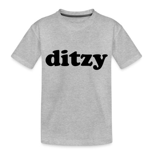 Funny Quotes - Ditzy - Toddler Premium Organic T-Shirt