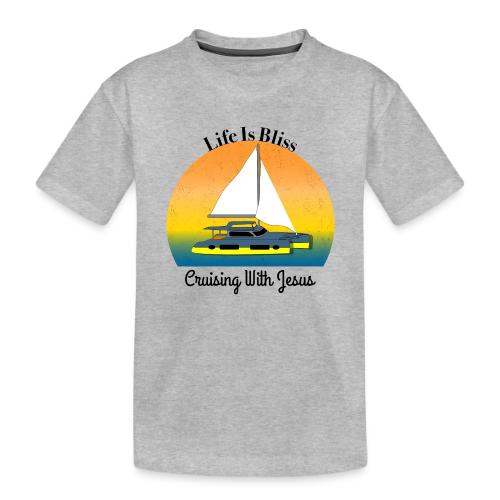 Life Is Bliss –Cruising With Jesus Sailboat Sunset - Toddler Premium Organic T-Shirt