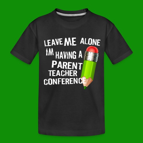Parent Teacher Conference - Toddler Premium Organic T-Shirt