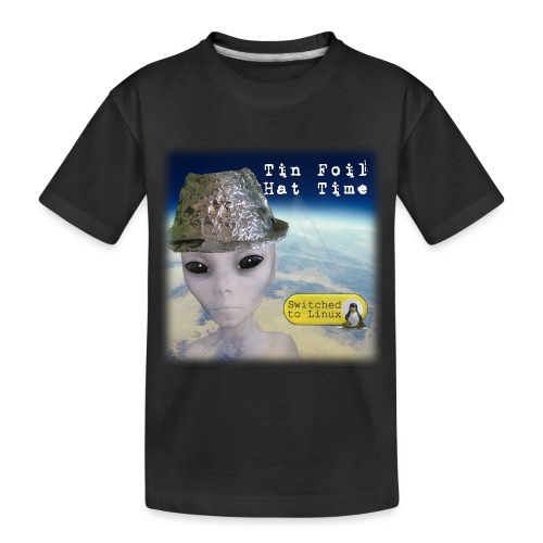 Tin Foil Hat Time (Earth) - Toddler Premium Organic T-Shirt