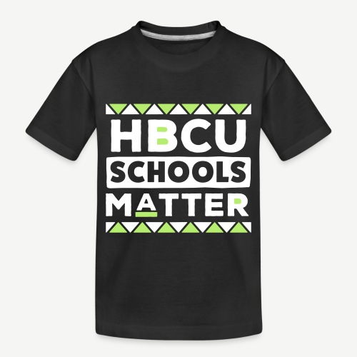 HBCU Schools Matter - Toddler Premium Organic T-Shirt
