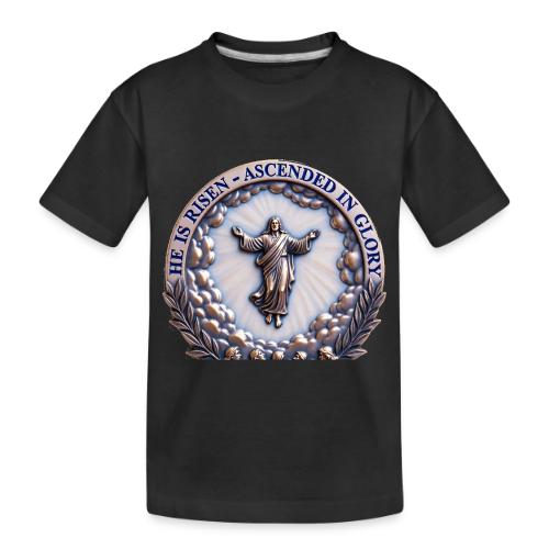 He Is Risen Ascended In Glory T Shirt, Gift - Toddler Premium Organic T-Shirt