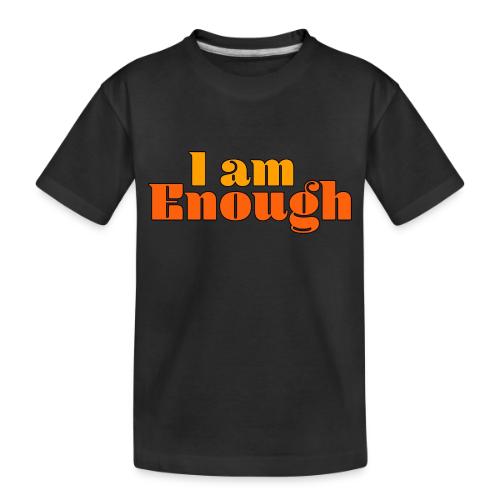 I Am Enough – Self-Love Affirmation Typography - Toddler Premium Organic T-Shirt
