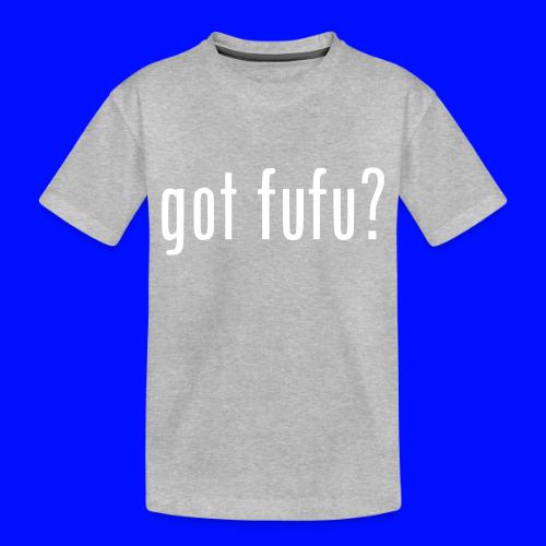 gotfufu-black - Toddler Premium Organic T-Shirt