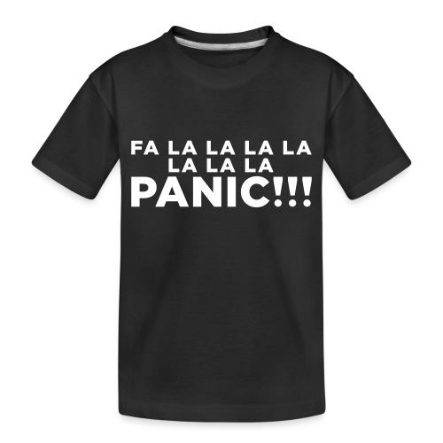 Funny ADHD Panic Attack Quote - Toddler Premium Organic T-Shirt