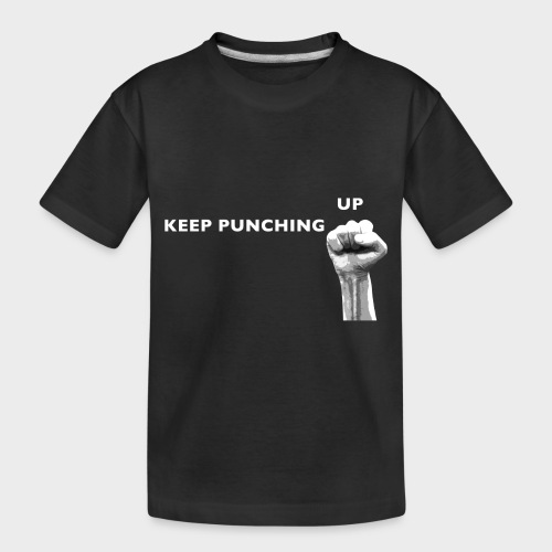 Keep Punching Up - Toddler Premium Organic T-Shirt