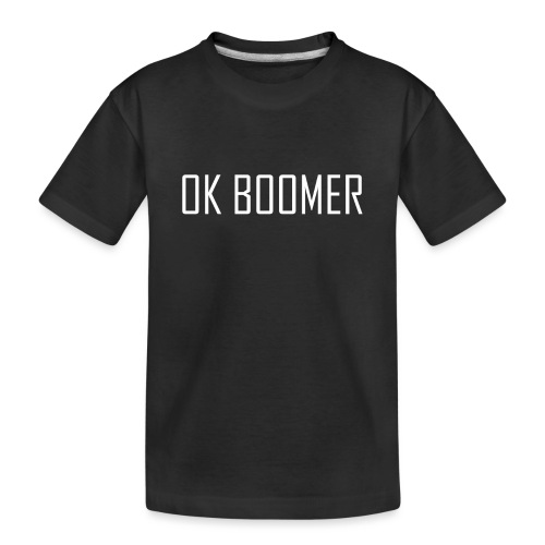 Ok Boomer - Toddler Premium Organic T-Shirt