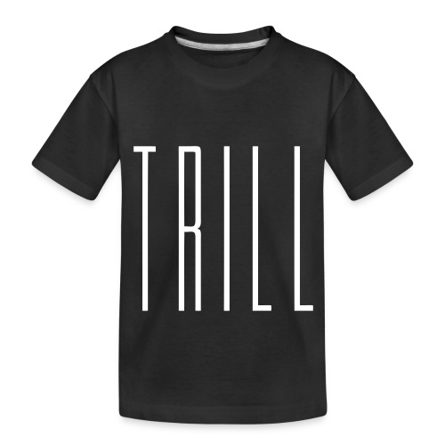 Trill - stayflyclothing.com - Toddler Premium Organic T-Shirt