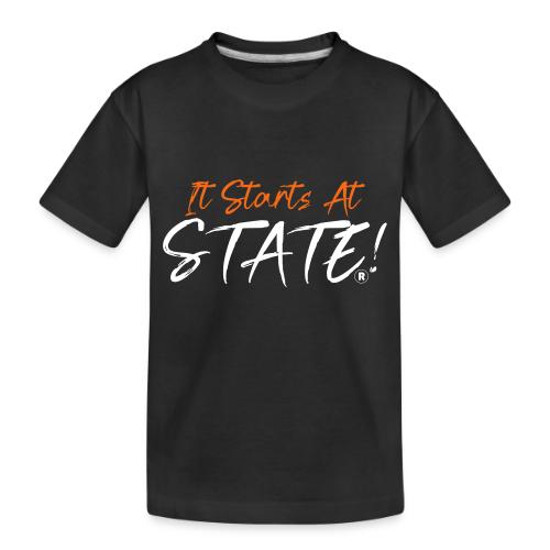 It Starts At STATE! -Orange & White Script - Toddler Premium Organic T-Shirt