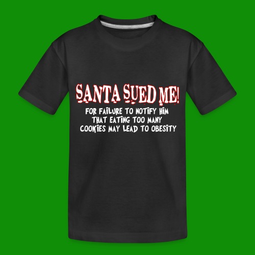 Santa Sued Me - Toddler Premium Organic T-Shirt