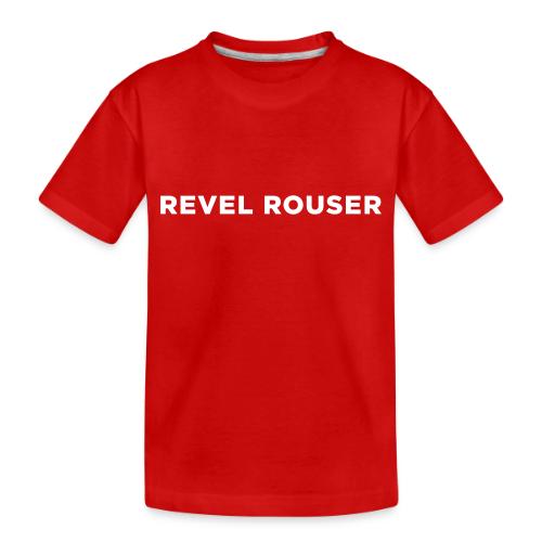 Revel Rouser - Toddler Premium Organic T-Shirt