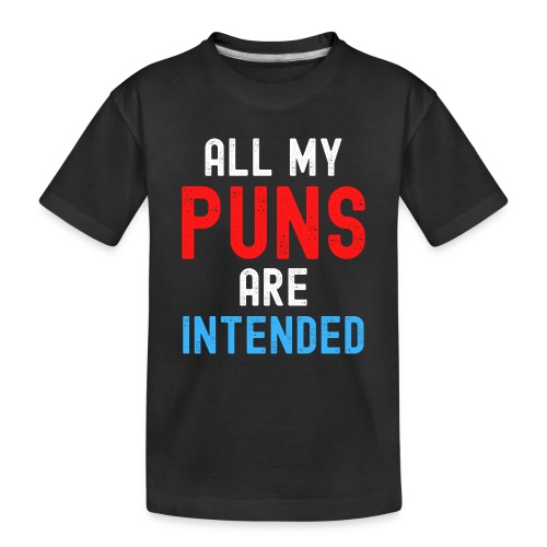 All My PUNS Are Intended (red white blue) - Toddler Premium Organic T-Shirt