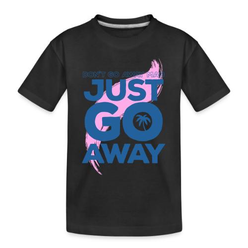 Don't Go Away Mad - Toddler Premium Organic T-Shirt