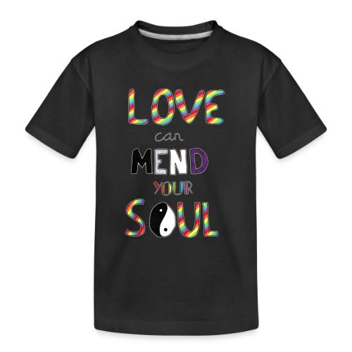 Love Can Mend Your Soul - Toddler Premium Organic T-Shirt