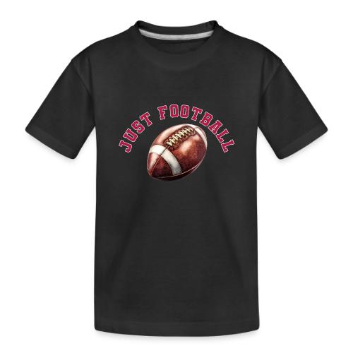 Just Football - Toddler Premium Organic T-Shirt
