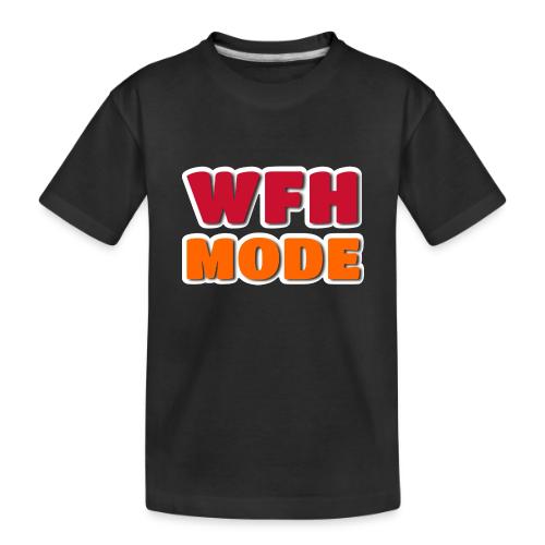 WFH Mode Remote Work Lifestyle Design - Toddler Premium Organic T-Shirt