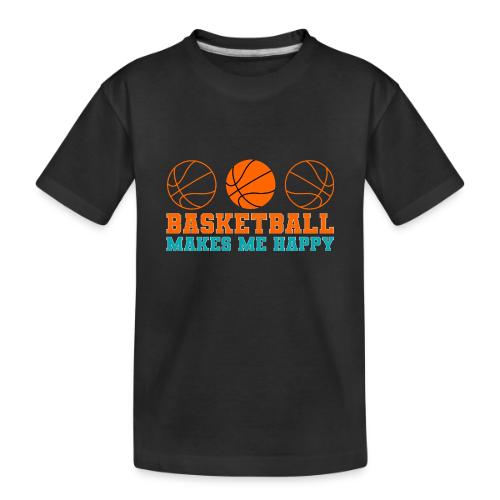 Basketball makes me happy - Toddler Premium Organic T-Shirt