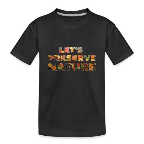 Let's Preserve Nature - Toddler Premium Organic T-Shirt