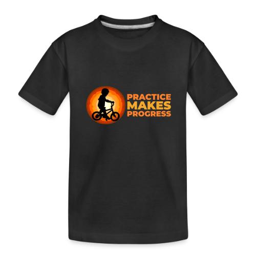 Practice makes progress - Toddler Premium Organic T-Shirt