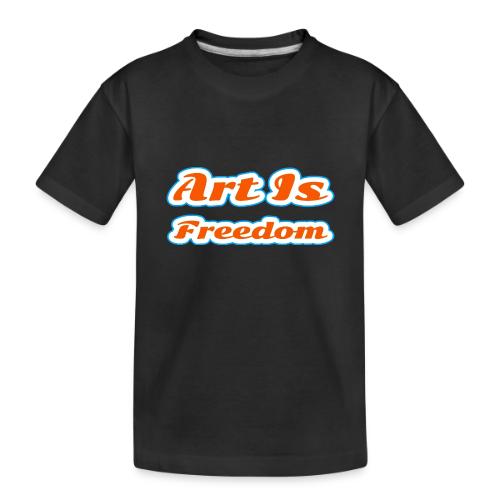 Art Is Freedom — Creative Expression Script - Toddler Premium Organic T-Shirt