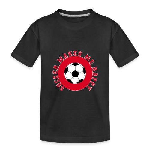 Soccer Makes Me Happy – Football Joy Graphic - Toddler Premium Organic T-Shirt