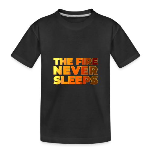 The fire never sleeps - Toddler Premium Organic T-Shirt